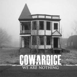 Cowardice : We Are Nothing